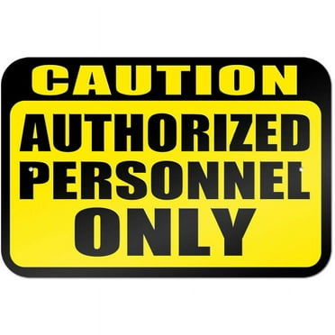 Caution Authorized Personnel Only Sign
