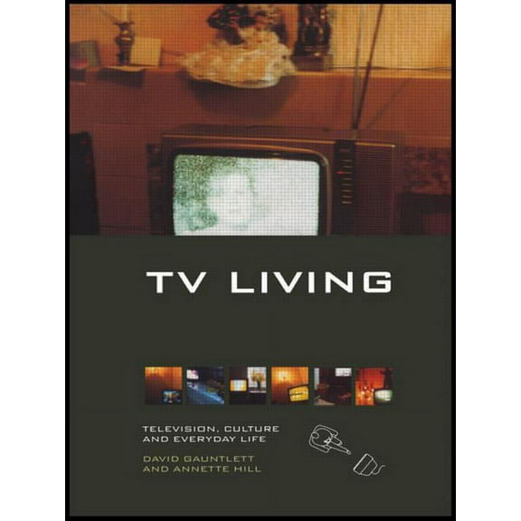 TV Living: Television, Culture and Everyday Life, (Paperback)