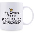 thumbnail image 2 of 74th Quarantine Birthday Gifts for Women - The Queen''s 74th Birthday Quarantine Mug - 74 Year Old Present Ideas for Wife, Mom, Daughter, Sister, Grandma, Friend, Colleague - 11 oz Coffee Mug, 2 of 6