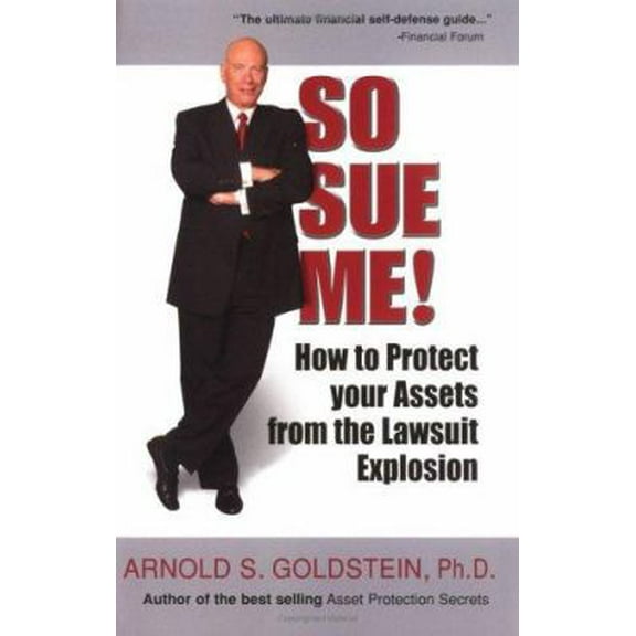 Pre-Owned So Sue Me!: How to Protect Your Assets from the Lawsuit Explosion (Paperback) 1880539608 9781880539606
