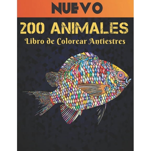 Animales Libro Colorear Antiestres: Libro de colorear Diseños de animales para aliviar el estrés 200 animales Libro de colorear para adultos Leones Dragones Elafantes Perros Gatos Caballos Búhos Pájar