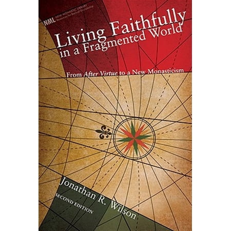 Pre-Owned Living Faithfully in a Fragmented World Second Edition: From After Virtue to a New Monasticism (Paperback) 1556358989 9781556358982