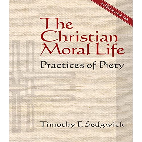 Pre-Owned The Christian Moral Life: Practices of Piety (Paperback) 1596271000 9781596271005