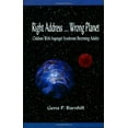 thumbnail image 1 of Pre-Owned Right Address ... Wrong Planet: Children with Asperger Syndrome Becoming Adults (Paperback) 1931282021 9781931282024, 1 of 1