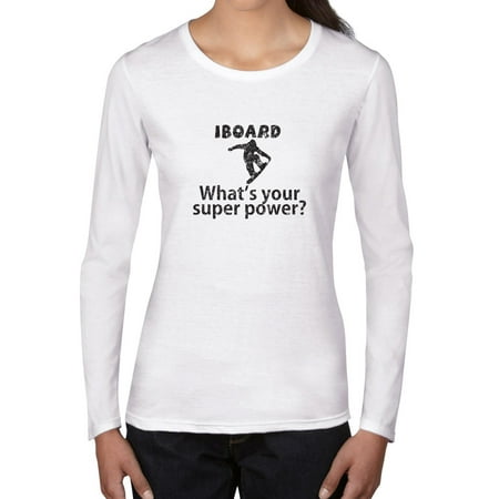 Trendy I Snowboard What's Your Superpower? Women's Long Sleeve