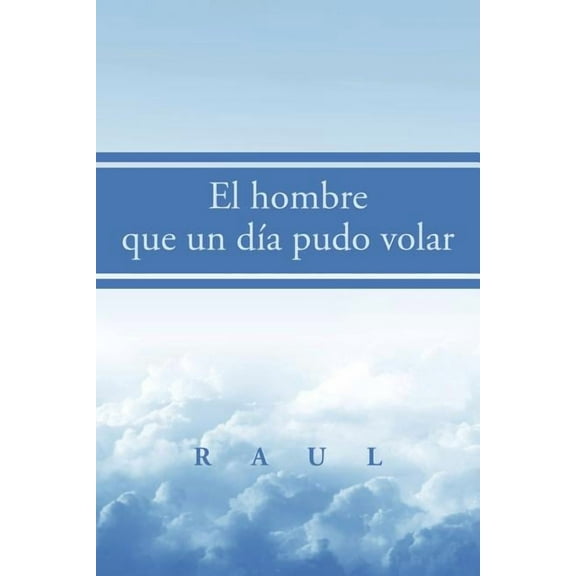 El hombre que un d?a pudo volar