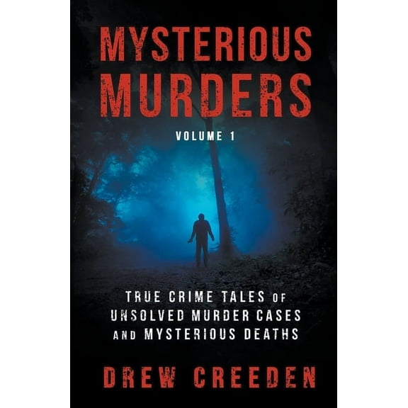 Mysterious Murders: True Crime Tales of Unsolved Murder Cases and Mysterious Deaths, (Paperback)