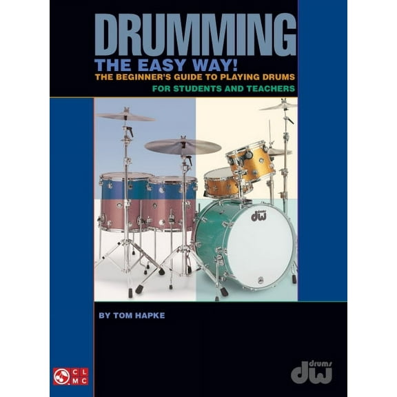 Drumming the Easy Way!: The Beginner's Guide to Playing Drums for Students and Teachers, (Paperback)