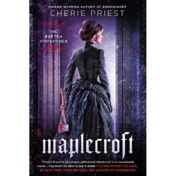 Pre-Owned Maplecroft : The Borden Dispatches (Paperback) 9780451466976