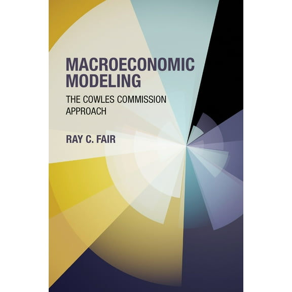 Macroeconomic Modeling: The Cowles Commission Approach, (Paperback)