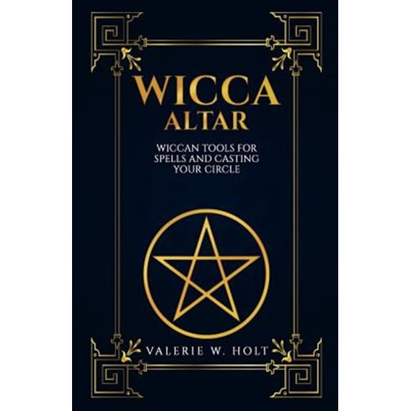 Pre-Owned Wicca Altar: Wiccan Tools for Spells, and Casting Your Circle (Paperback) by Valerie W Holt