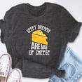thumbnail image 6 of EcoLoom Sweet Dreams Are Made Of Cheese Short Sleeve Unisex T Shirt, 6 of 6