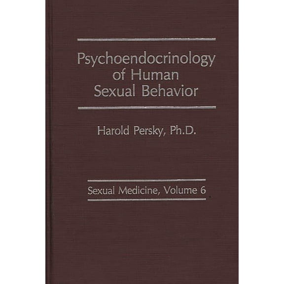 Sexual Medicine Psychoendocrinology of Human Sexual Behavior, (Hardcover)