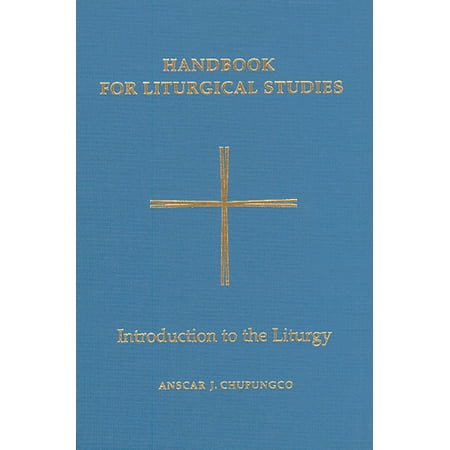 Handbook For Liturgical Studies Volume I Introduction To The Liturgy - 