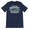 Funny Game Designer T-Shirt - I'm the Okayest!