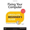 thumbnail image 1 of Pre-Owned Fixing Your Computer: Absolute Beginner's Guides (Paperback) 0789751224 9780789751225, 1 of 1