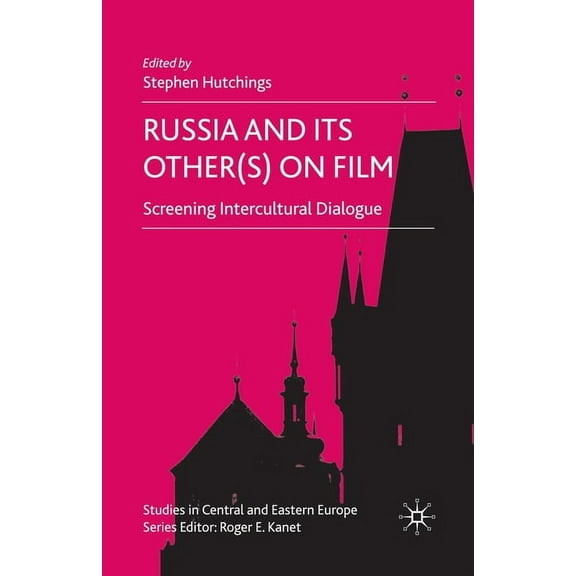 Studies in Central and Eastern Europe Russia and Its Other(s) on Film: Screening Intercultural Dialogue, (Paperback)