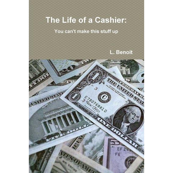 The Life of a Cashier: You cant make this stuff up, (Paperback)