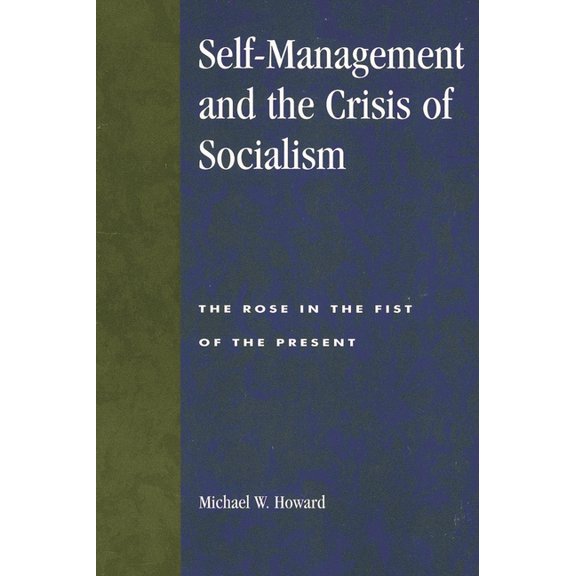 Studies in Social, Political, and Legal Self-Management and the Crisis of Socialism: The Rose in the Fist of the Present, (Paperback)