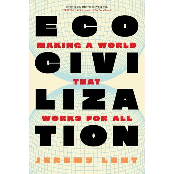 Ecocivilization: Making a World That Works for All, (Hardcover)