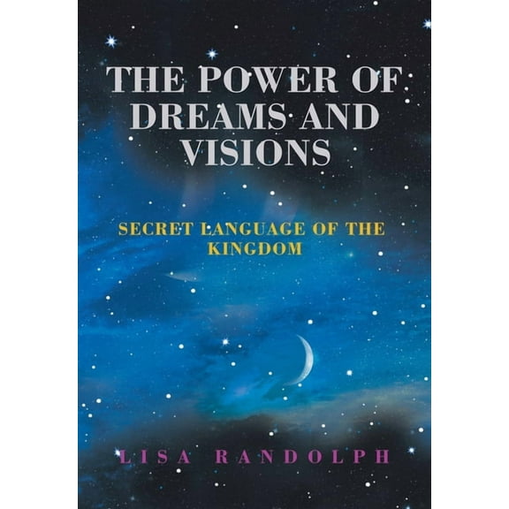 The Power of Dreams and Visions : Secret Language of the Kingdom (Hardcover)
