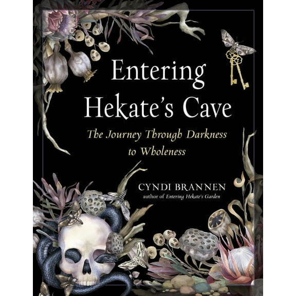 Entering Hekate's Cave: The Journey Through Darkness to Wholeness, (Paperback)