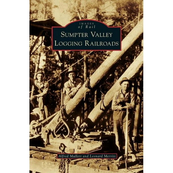 Sumpter Valley Logging Railroads (Hardcover)