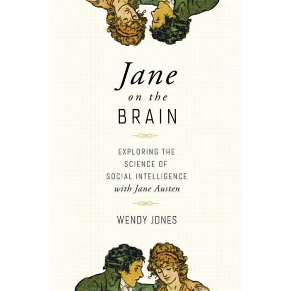 Jane on the Brain : Exploring the Science of Social Intelligence with Jane Austen (Hardcover)