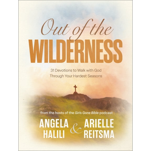 Out of the Wilderness: 31 Devotions to Walk with God Through Your Hardest Seasons: a Devotional (Hardcover)