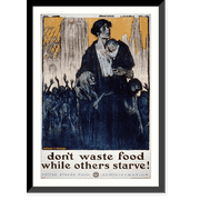 Historic Framed Print, Don't waste food while others starve!.L.C. Clinker & M.J. Dwyer ; Heywood Strasser & Voigt Litho. Co. N.Y. - 2, 17-7/8" x 21-7/8"