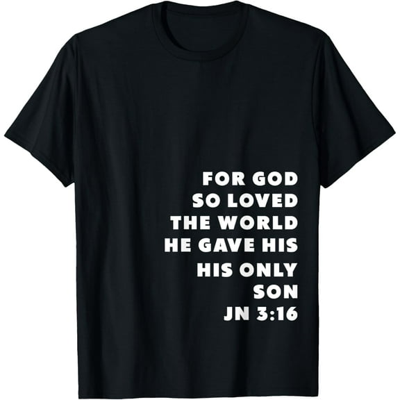 John 3:16 - For God So Loved the World - Christian John 316 T-Shirt