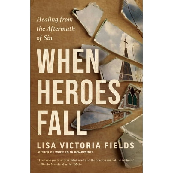 When Heroes Fall: Healing from the Aftermath of Sin, (Paperback)