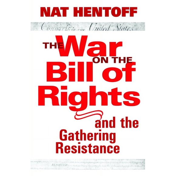 The War on the Bill of Rights-And the Gathering Resistance (Hardcover)