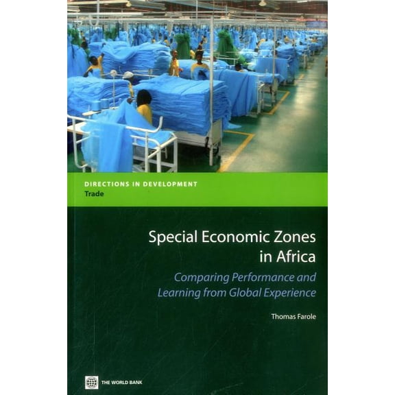 Directions in Development - Trade Special Economic Zones in Africa: Comparing Performance and Learning from Global Experiences, (Paperback)