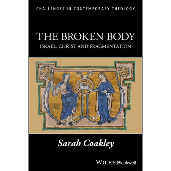 Challenges in Contemporary Theology The Broken Body: Israel, Christ and Fragmentation, (Paperback)