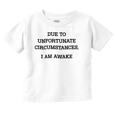 

Funny I Am Awake Sarcastic Attitude Toddler Boy Girl T Shirt Infant Toddler Brisco Brands 24M