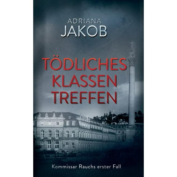 Tödliches Klassentreffen: Kommissar Rauchs erster Fall, (Paperback)