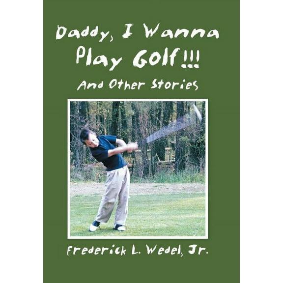 Daddy, I Wanna Play Golf!!! : And Other Stories (Hardcover)