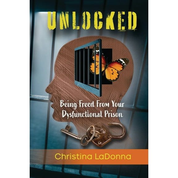Unlocked: Being Freed from Your Dysfunctional Prison, (Paperback)