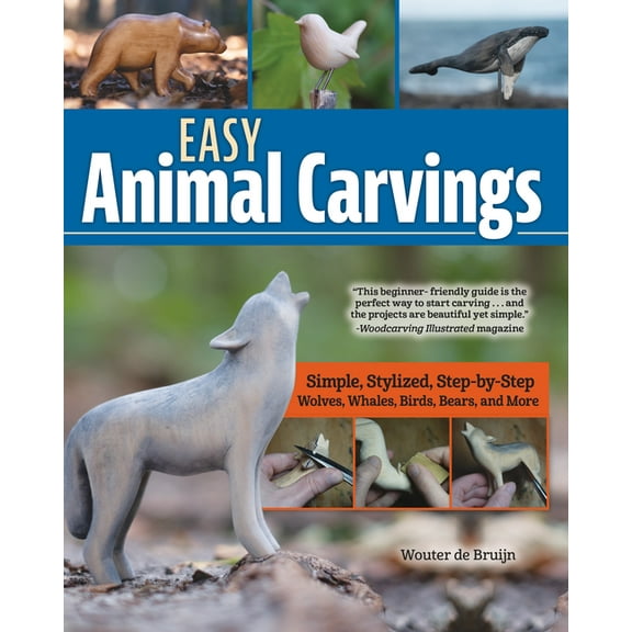 Easy Animal Carvings: Simple, Stylized, Step-By-Step Wolves, Whales, Birds, Bears, and More, (Paperback)