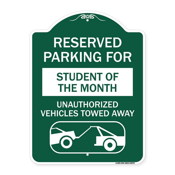SignMission A-DES-GW-1824-23074 18 x 24 in. Designer Series Sign - Reserved Parking for Student of the Month Unauthorized Vehicles Towed Away, Green & White