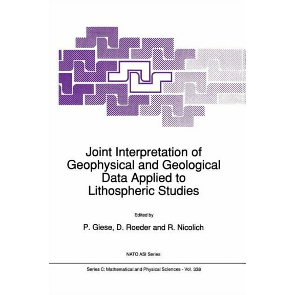 NATO Science Series C: Joint Interpretation of Geophysical and Geological Data Applied to Lithospheric Studies, Book 338, (Paperback)