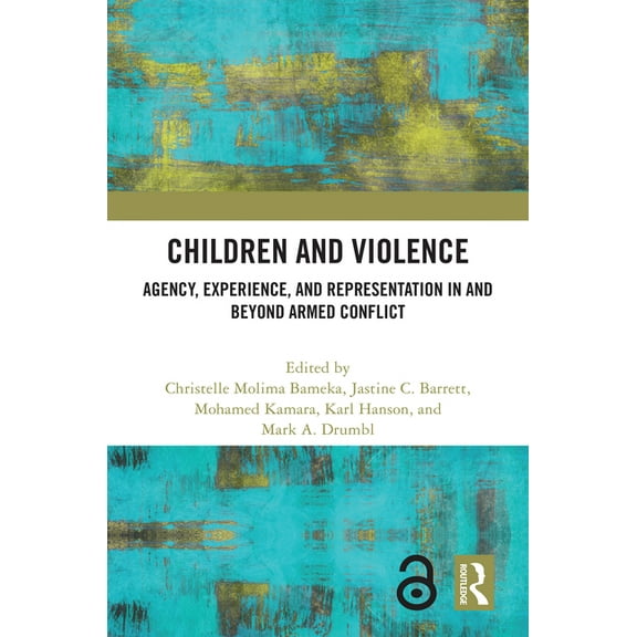 Children and Violence: Agency, Experience, and Representation in and beyond Armed Conflict, (Hardcover)
