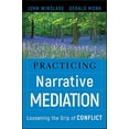 thumbnail image 2 of Practicing Narrative Mediation: Loosening the Grip of Conflict, (Hardcover), 2 of 2