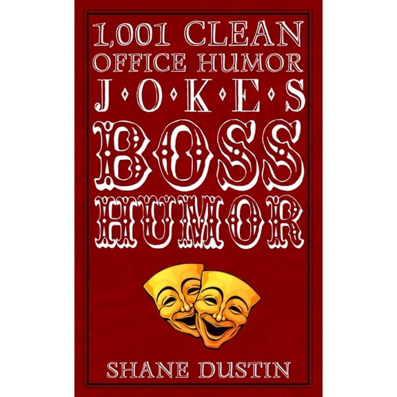 Boss Humor: 1,001 Clean Office Humor Jokes, One-Liners, and Sarcastic Comments about the Boss (An Ideal Gag Gift for Bos, (Paperback)