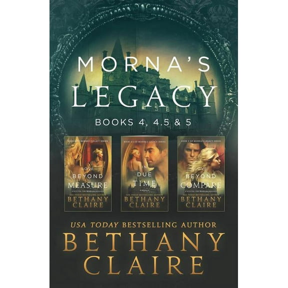 Morna's Legacy Collections Morna's Legacy: Books 4, 4.5, & 5: Scottish, Time Travel Romances, Book 2, (Paperback)