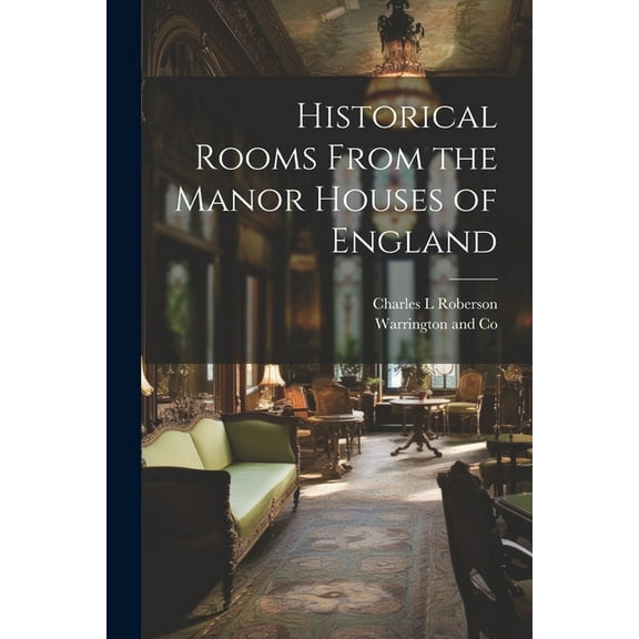 Historical Rooms From the Manor Houses of England (Paperback)