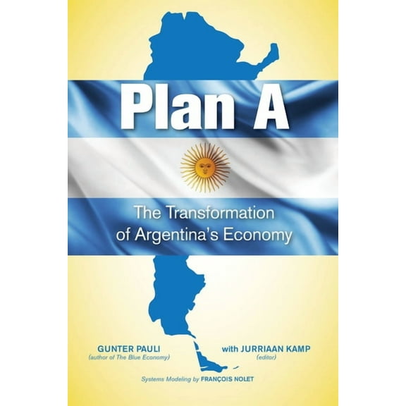 Plan A: The Transformation of Argentina's Economy, (Paperback)