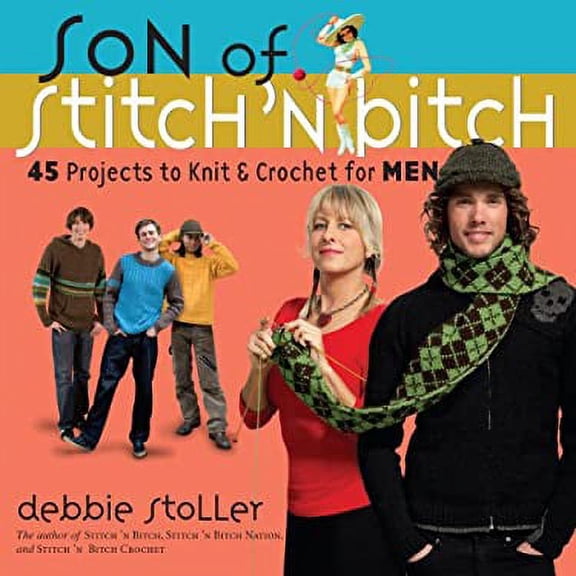 Pre-Owned Son of Stitch 'n Bitch : 45 Projects to Knit and Crochet for Men 9780761146179 Used