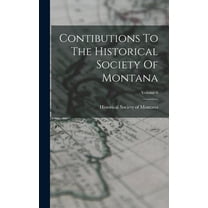 Contibutions To The Historical Society Of Montana; Volume 6 (Hardcover)